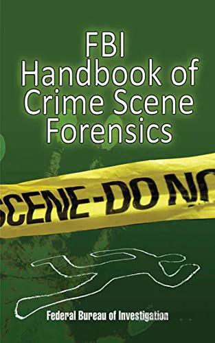 دانلود کتاب FBI Handbook of Crime Scene Forensics: The Authoritative Guide to Navigating Crime Scenes - Original PDF