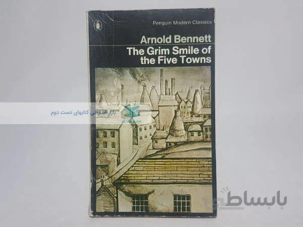 The Grim Smile of the Five Towns Book by Arnold Bennett