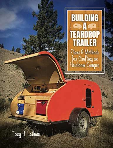 دانلود کتاب Building a Teardrop Trailer: Plans and Methods for Crafting an Heirloom Camper - Original PDF