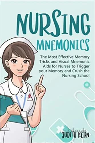 دانلود کتاب Nursing Mnemonics The Most Effective Memory Tricks and Visual Mnemonic Aids for Nurses to Trigger your Memory and Crush the Nursing School[2021] - Epub + Converted pdf