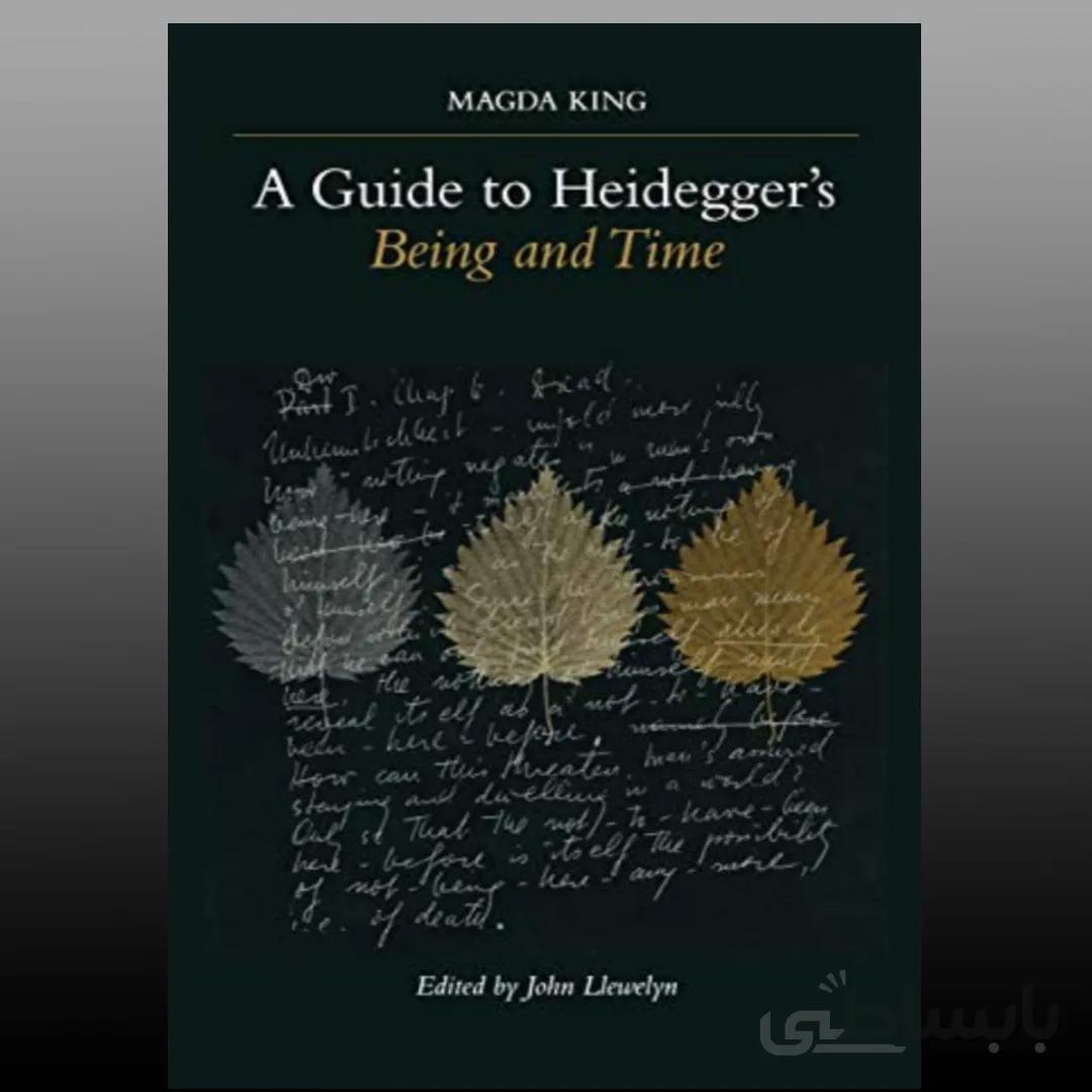 A Guide to Heidegger’s Being and Time