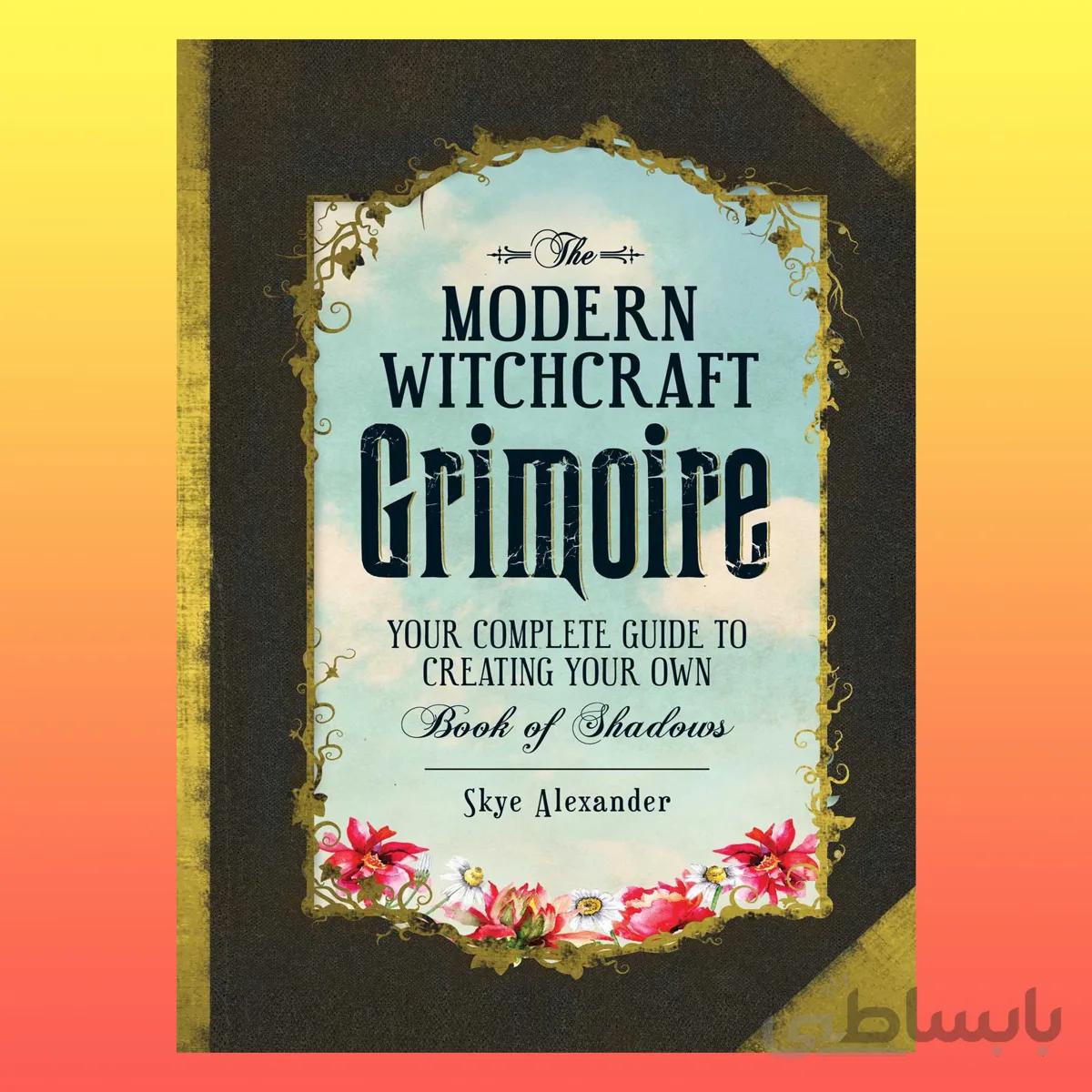The Modern Witchcraft Grimoire