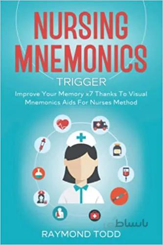 دانلود کتاب NURSING MNEMONICS TRIGGER: Improve Your Memory x7 Thanks To Visual Mnemonics Aids For Nurses Method [2021] - Epub + Converted pdf