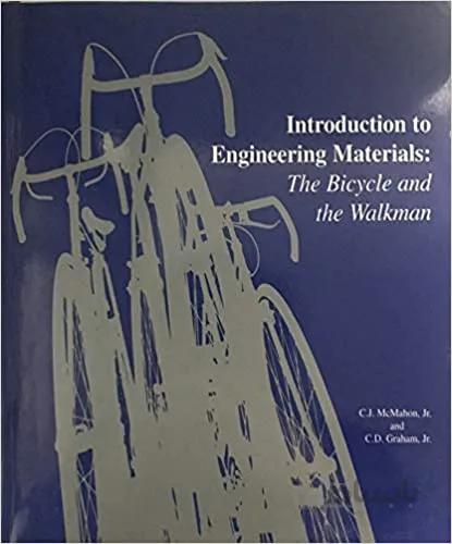 دانلود کتاب Introduction to engineering materials : the bicycle and the walkman BY McMahon And Graham.- Scanned Pdf