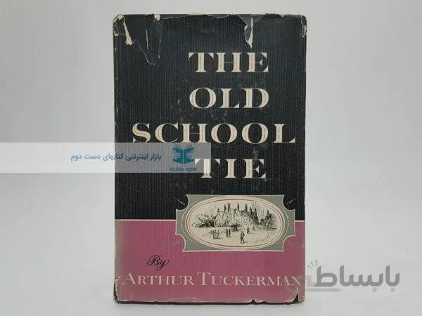 The Old School Tie Book by Arthur Tuckerman