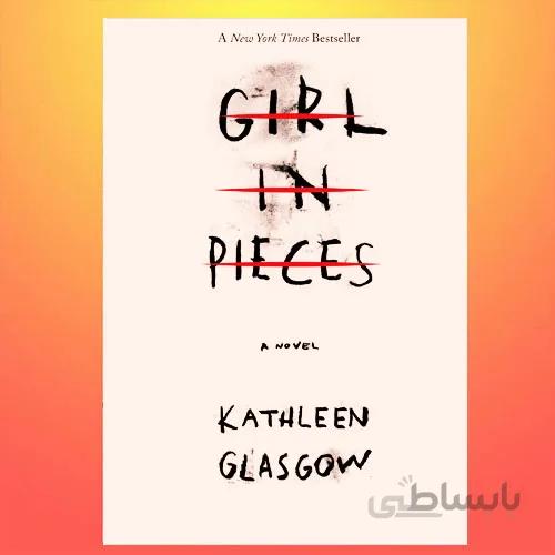 Girl in Pieces By Kathleen Glasgow