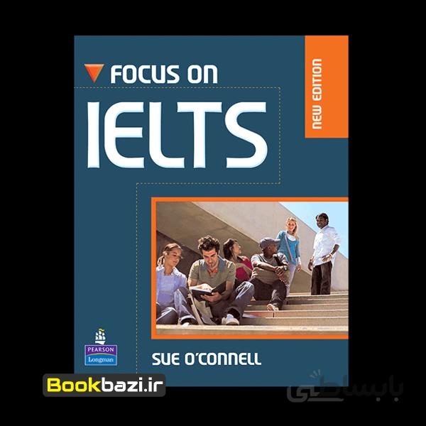 کتاب زبان Focus On IELTS اثر Sue Oconnell ا Focus On IELTS