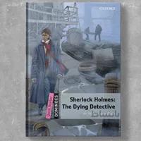 Dominoes Quick Starter: Sherlock Holmes The Dying Detective