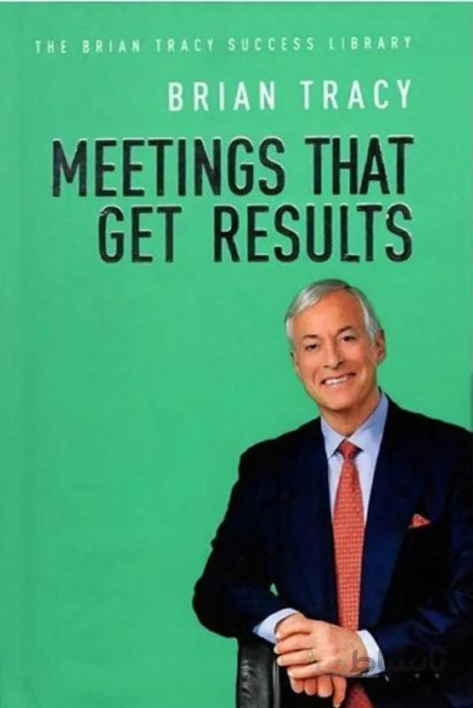 کتاب Meeting That Get Results - The Brian Tracy Success Library
