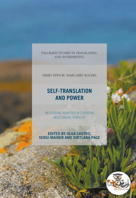 دانلود کتاب Self-Translation and Power Negotiating Identities in European Multilingual Contexts | استاد هاب