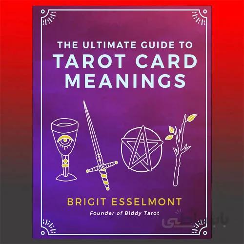 The Ultimate Guide to Tarot Card Meanings