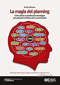 دانلود کتاب La magia del planning. Cómo utilizar la planificación estratégica para potenciar la eficacia de la comunicación (Spanish Edition) - Epub + Converted pdf