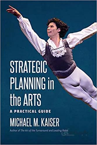 دانلود کتاب Strategic Planning in the Arts: A Practical Guide