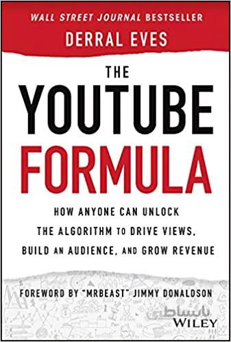 دانلود کتاب The YouTube Formula: How Anyone Can Unlock the Algorithm to Drive Views, Build an Audience, and Grow Revenue - Orginal Pdf