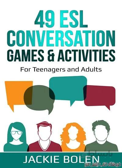 کتاب 49ESL Conversation Games and Activities For Teachers of Teenagers and Adults