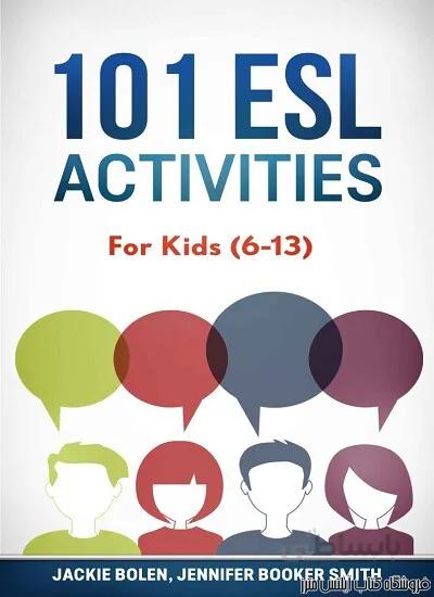 کتاب 101ESL Activities For Teachers of Kids (6-13)