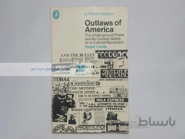 Outlaws of America: The Underground Press and Its Context