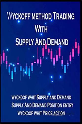 دانلود کتاب Wyckoff method Trading with supply and demand: Best Trading Stocks And Forex method[2020] - Epub + Converted pdf
