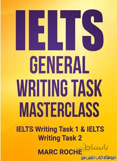 کتاب IELTS General Writing Masterclass Task 1 And Task 2
