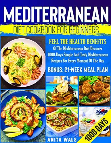 دانلود کتاب Mediterranean Diet Cookbook For Beginners: Feel The Health Benefits Of The Mediterranean Diet Discover 1000-Days Simple And Tasty Mediterranean [2022] - Epub + Converted pdf