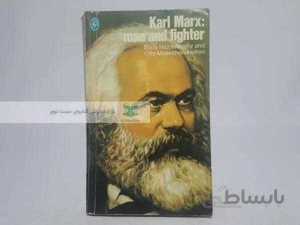 Karl Marx: Man And Fighter
