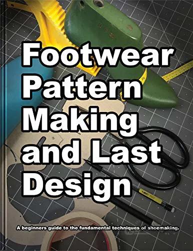دانلود کتاب Footwear Pattern Making and Last Design: A beginners guide to the fundamental techniques of shoemaking - Epub + Convereted Pdf