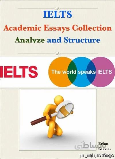 کتاب IELTS Academic Essays Collection - Analyze and Structure