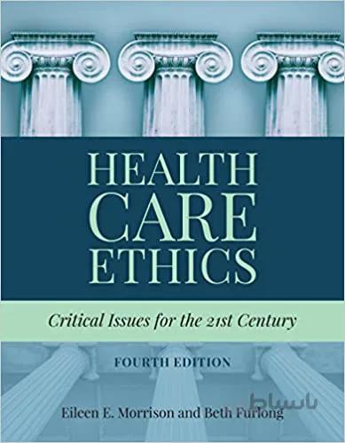 دانلود کتاب Health Care Ethics: Critical Issues for the 21st Century (4th Edition) - Orginal Pdf