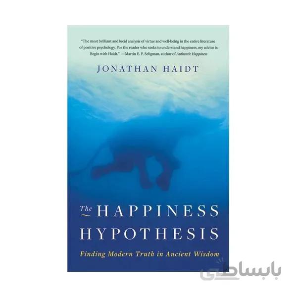 The Happiness Hypothesis Finding Modern Truth in Ancient Wisdom
