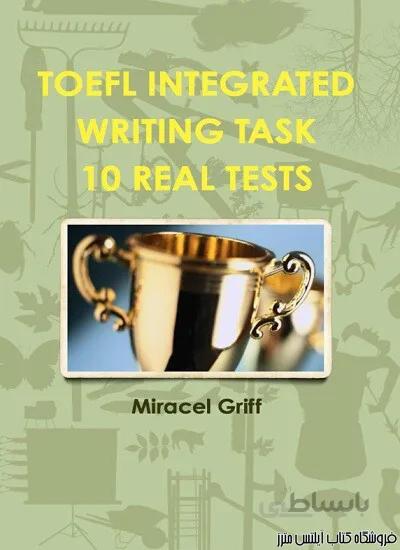 کتاب TOEFL Integrated Writing Task - 10 Real Tests