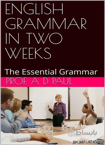 کتاب ENGLISH GRAMMAR IN TWO WEEKS-The Essential Grammar