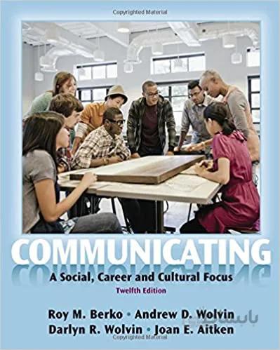 دانلود کتاب Communicating: A Social, Career, and Cultural Focus (12th Edition) - Orginal Pdf