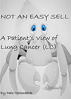 دانلود کتاب Not An Easy Sell, A Patient's View of Lung Cancer: Print Replica Format [2021] - Original PDF