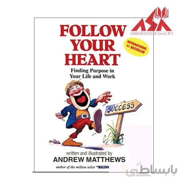 Follow Your Heart Finding Purpose in Your Life and Work خرید کتاب زبان