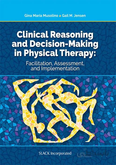 Clinical Reasoning and Decision-Making in Physical Therapy