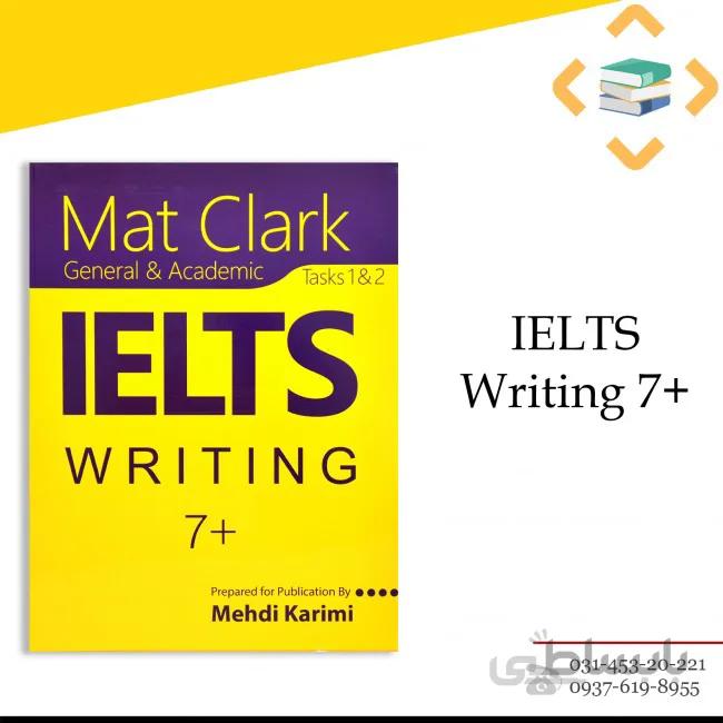 کتاب Mat clark IELTS Writing +7