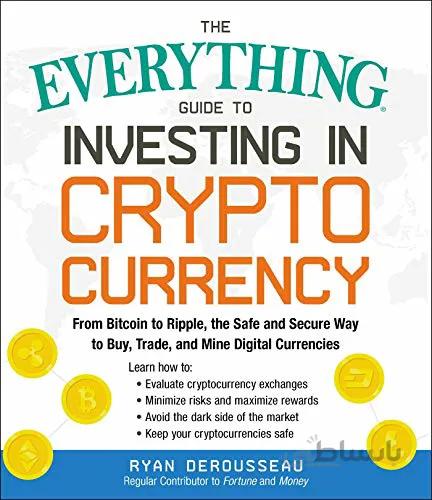 دانلود کتاب The Everything Guide to Investing in Cryptocurrency: From Bitcoin to Ripple, the Safe and Secure Way to Buy, Trade, and Mine Digital Currencies - Epub + Converted Pdf