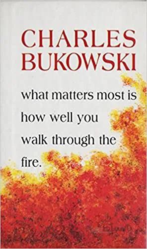دانلود کتاب What Matters Most is How Well You Walk Through the Fire by Charles Bukowski (1999-10-06) - Original PDF
