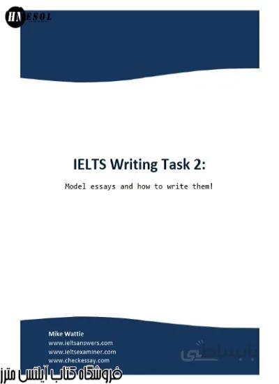 کتاب IELTS Writing Task 2 – Model Essay and How to Write Them