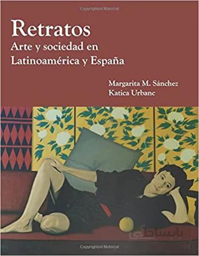 دانلود کتاب Retratos Arte y Sociedad en Latinoamerica y Espana (Spanish Edition) - Original PDF