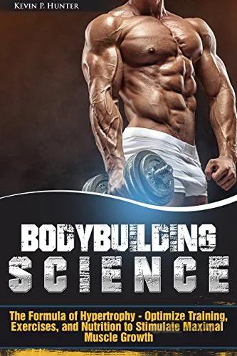 دانلود کتاب Bodybuilding Science: The Formula of Hypertrophy - Optimize Training, Exercises, and Nutrition to Stimulate Maximal Muscle Growth - Original PDF