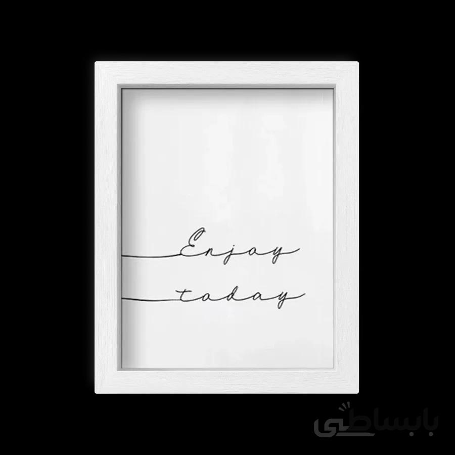تابلو تایپوگرافی enjoy today از لحظه لذت ببر