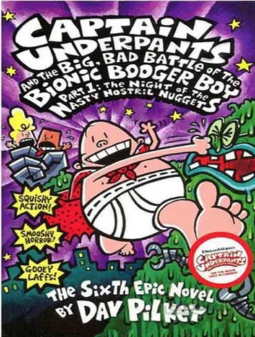 Captain Underpants and the Big Bad Battle of the Bionic Booger Boy Part 1 The Night of the Nasty Nostril Nuggets (Captain Underpants 6)