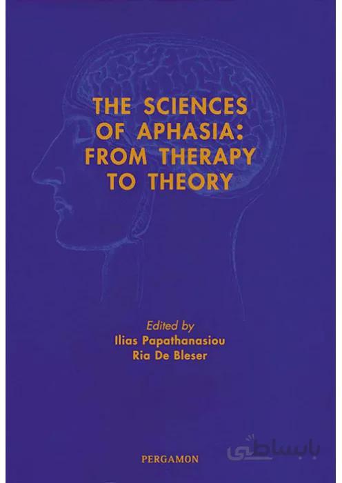 The Sciences of Aphasia : From Therapy to Theory