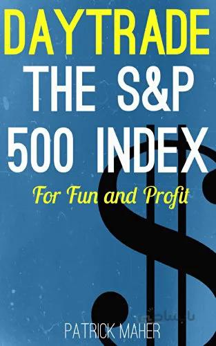دانلود کتاب Day Trade the S&P 500 Index for Fun and Profit: A Unique Method for Using Heikin Ashi Charts to Day Trade S&P500 Futures and ETFs [2014] - Epub + Converted pdf