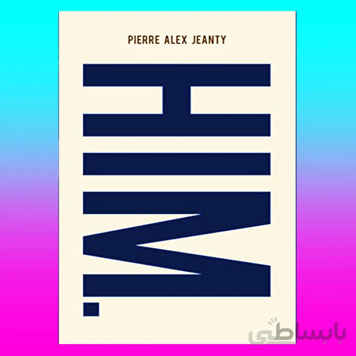 HIM Vol.3 By Pierre Alex Jeanty