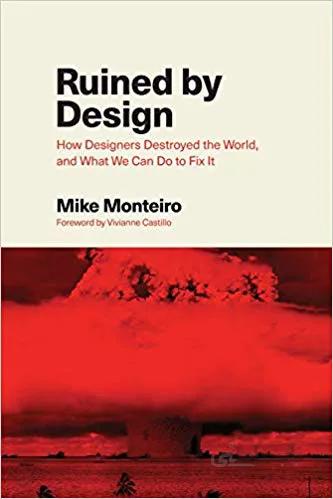 دانلود کتاب Ruined by Design: How Designers Destroyed the World, and What We Can Do to Fix It
