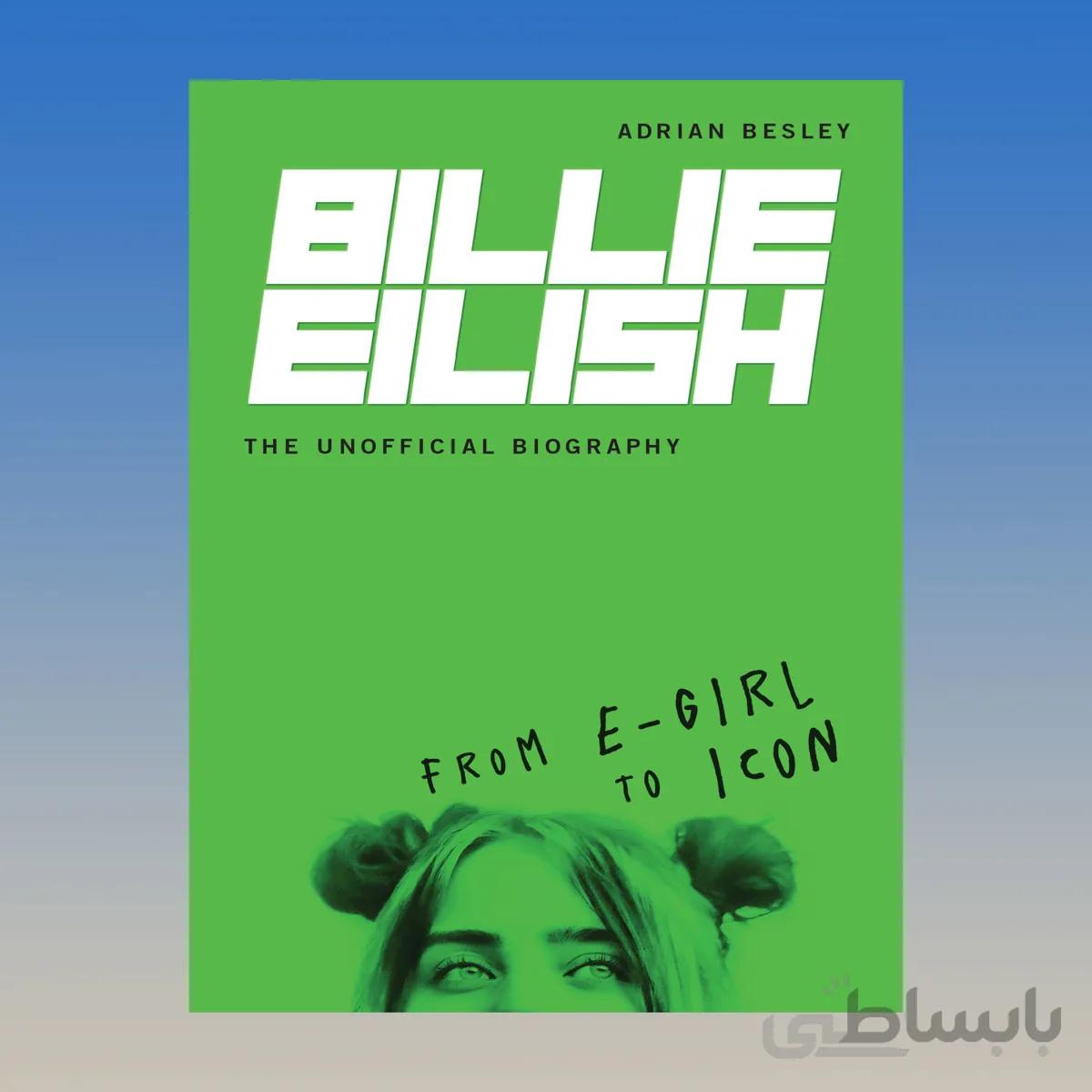 Billie Eilish, The Unofficial Biography