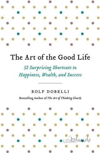 The Art of the Good Life