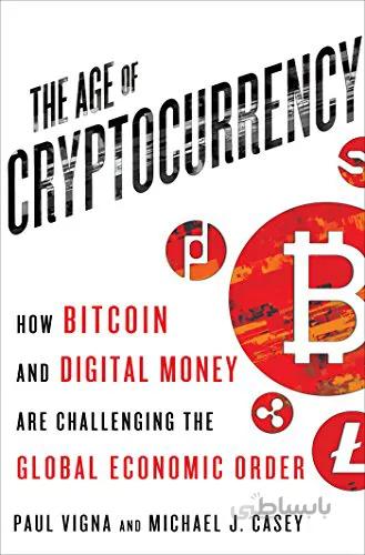دانلود کتاب The Age of Cryptocurrency: How Bitcoin and Digital Money Are Challenging the Global Economic Order[2015] - Epub + Converted pdf